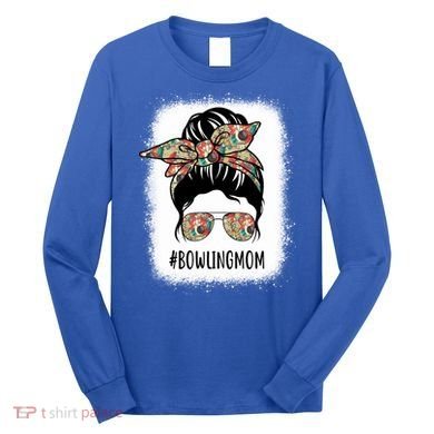 Bowling Mom Life Messy Bun Hair Bleached Great Gift Long Sleeve Shirt