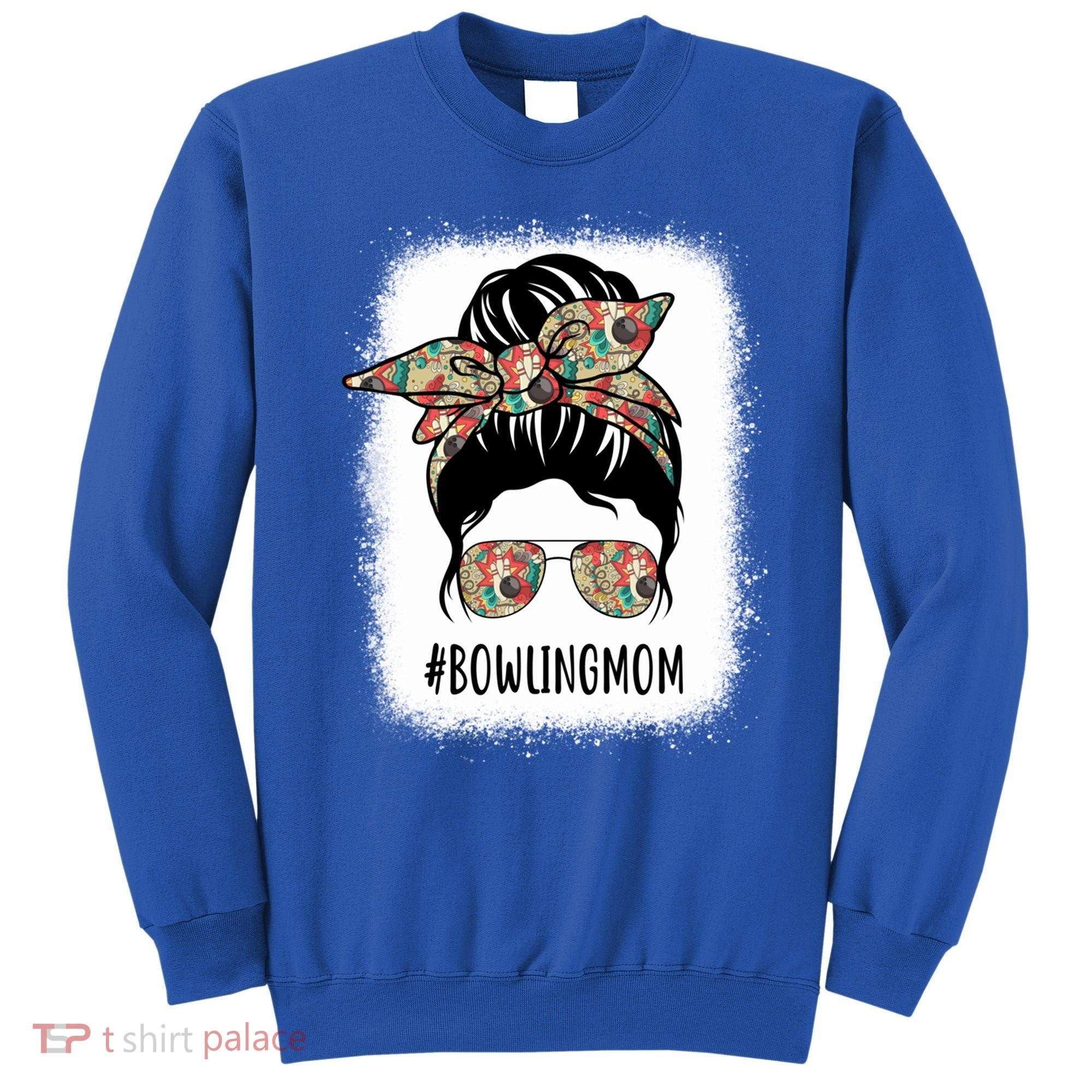 Bowling Mom Life Messy Bun Hair Bleached Great Gift Sweatshirt