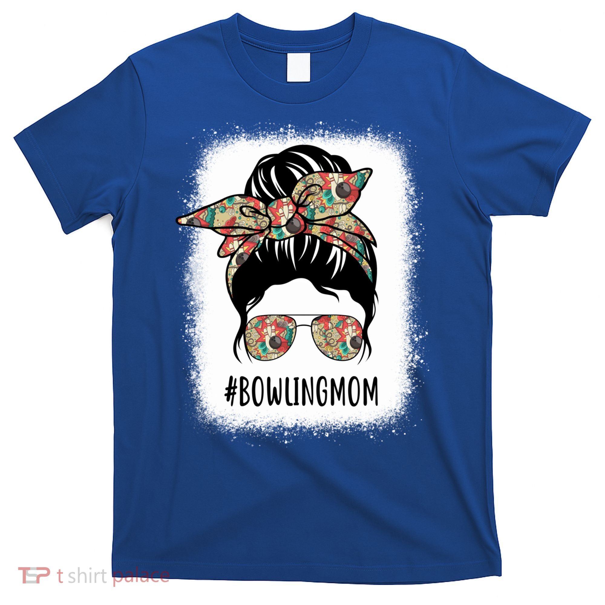 Bowling Mom Life Messy Bun Hair Bleached Great Gift T-Shirt