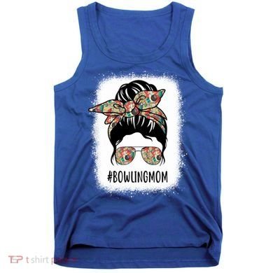 Bowling Mom Life Messy Bun Hair Bleached Great Gift Tank Top
