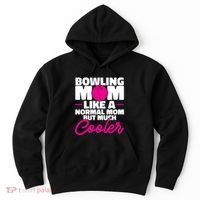Bowling Mom Like A Normal Mom But Much Cooler Bowler Meaningful Gift Hoodie thumb 0