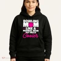 Bowling Mom Like A Normal Mom But Much Cooler Bowler Meaningful Gift Hoodie thumb 5