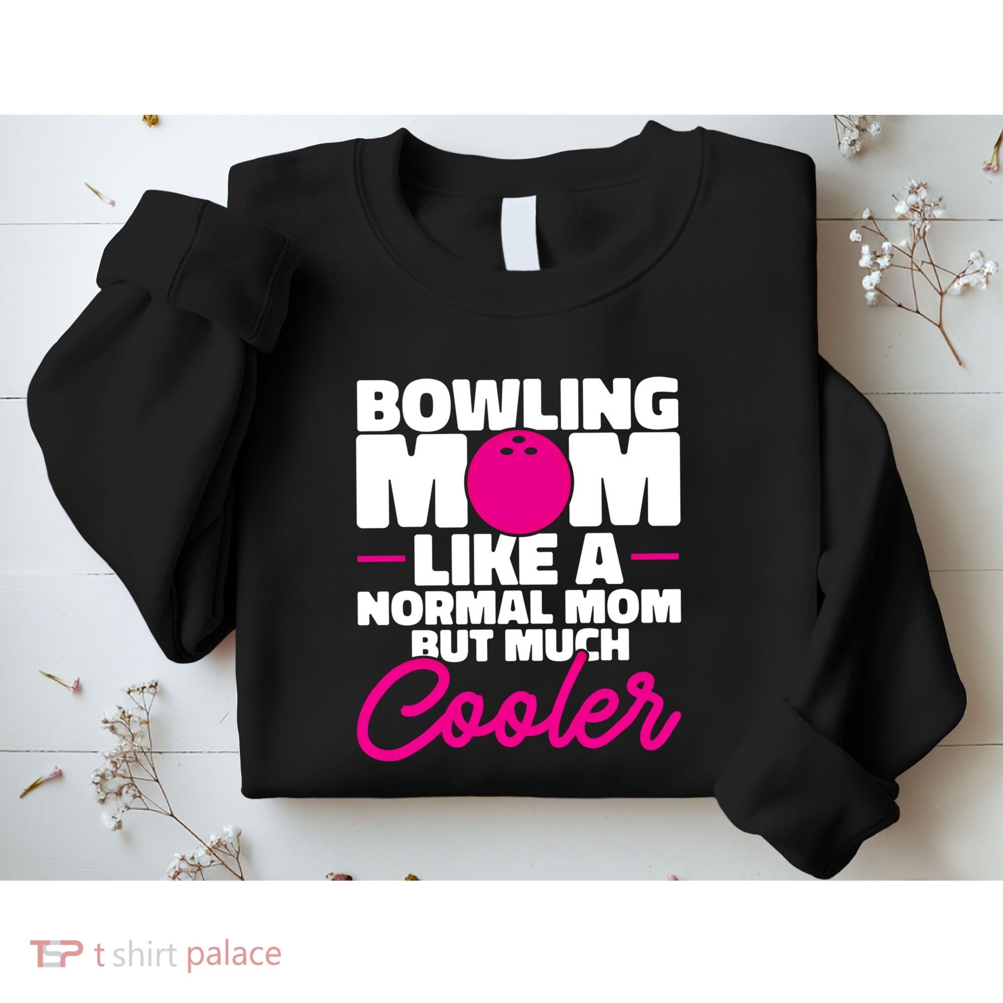 Bowling Mom Like A Normal Mom But Much Cooler Bowler Meaningful Gift Sweatshirt
