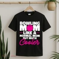 Bowling Mom Like A Normal Mom But Much Cooler Bowler Meaningful Gift T-Shirt thumb 2