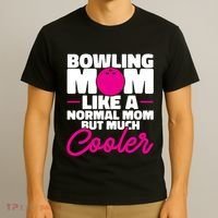 Bowling Mom Like A Normal Mom But Much Cooler Bowler Meaningful Gift T-Shirt thumb 3