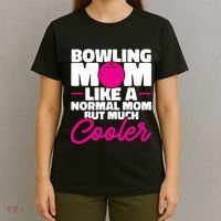 Bowling Mom Like A Normal Mom But Much Cooler Bowler Meaningful Gift T-Shirt thumb 4