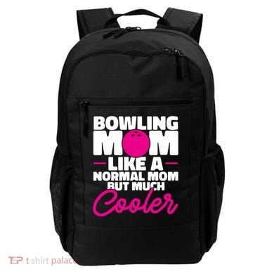 Bowling Mom Like A Normal Mom But Much Cooler Bowler Meaningful Gift Backpack