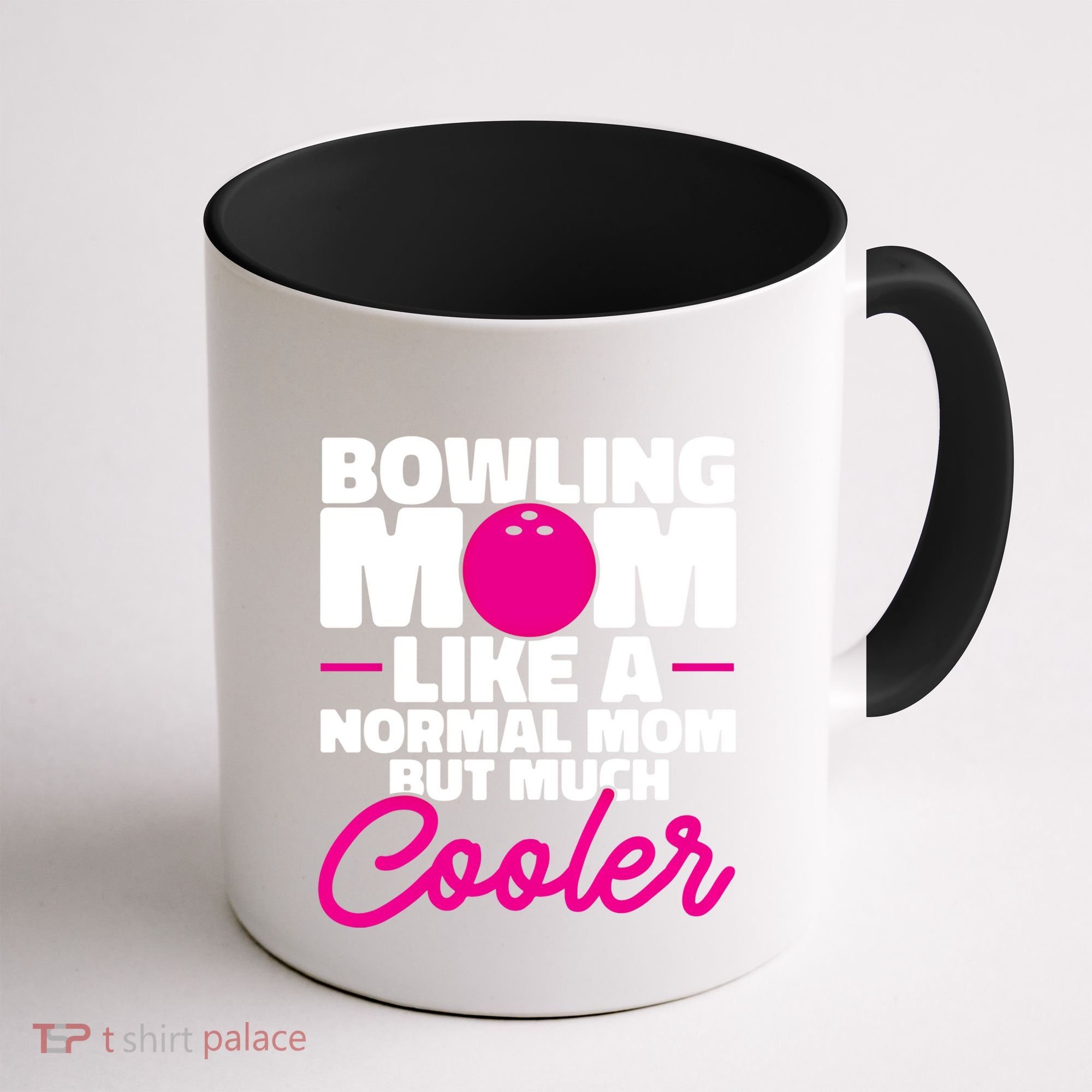 Bowling Mom Like A Normal Mom But Much Cooler Bowler Meaningful Gift Coffee Mug