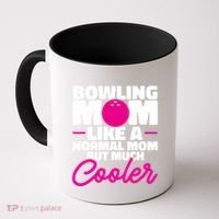 Bowling Mom Like A Normal Mom But Much Cooler Bowler Meaningful Gift Coffee Mug thumb 0