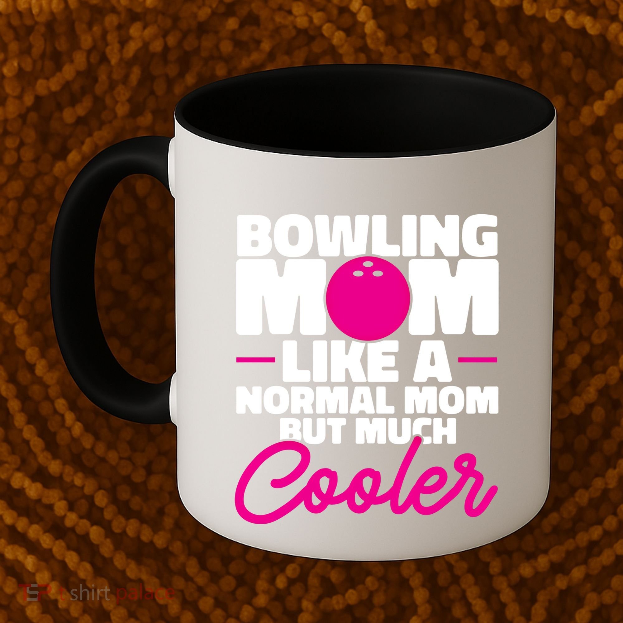 Bowling Mom Like A Normal Mom But Much Cooler Bowler Meaningful Gift Coffee Mug