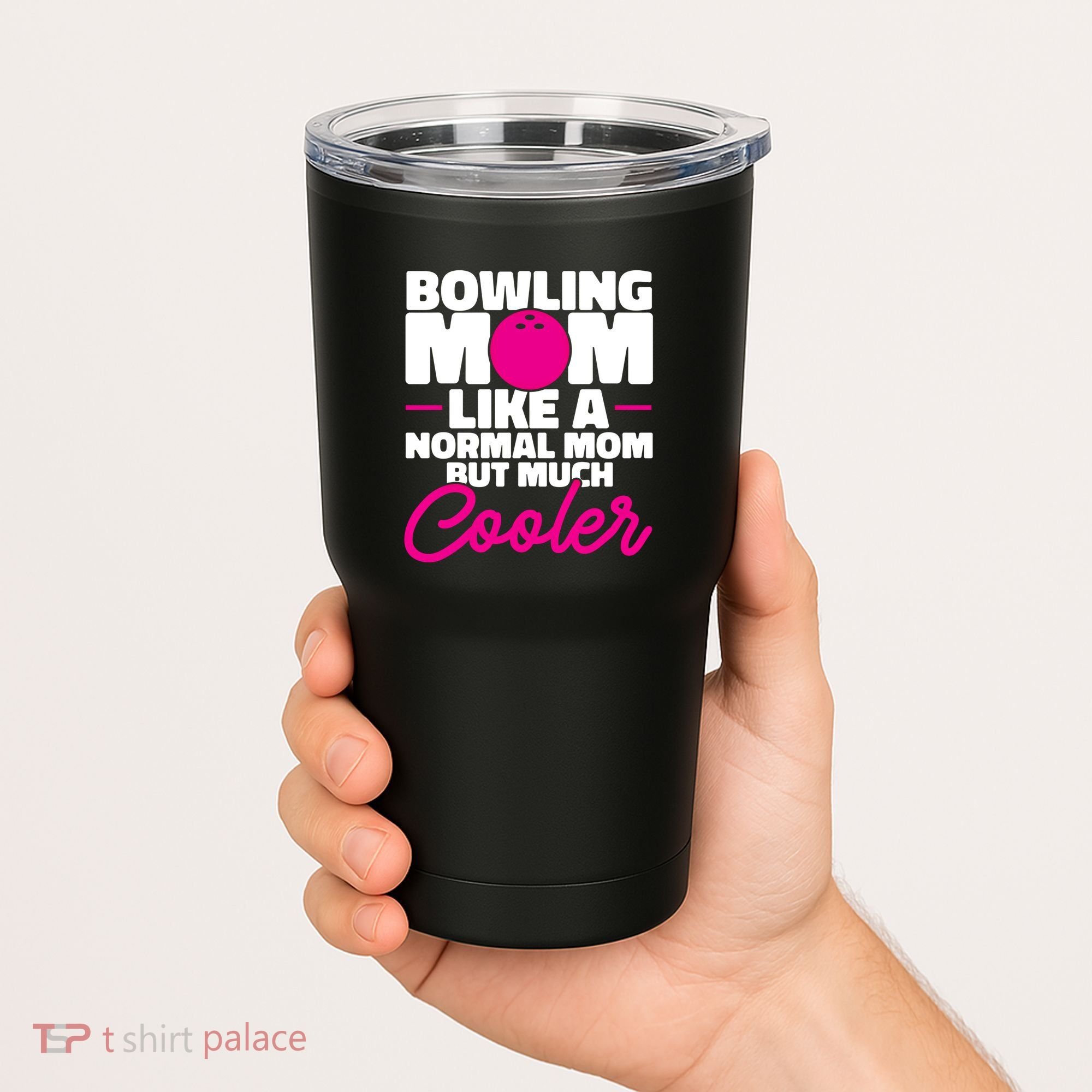 Bowling Mom Like A Normal Mom But Much Cooler Bowler Meaningful Gift Tumbler