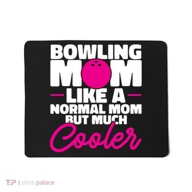 Bowling Mom Like A Normal Mom But Much Cooler Bowler Meaningful Gift Mousepad