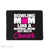 Bowling Mom Like A Normal Mom But Much Cooler Bowler Meaningful Gift Mousepad thumb 0