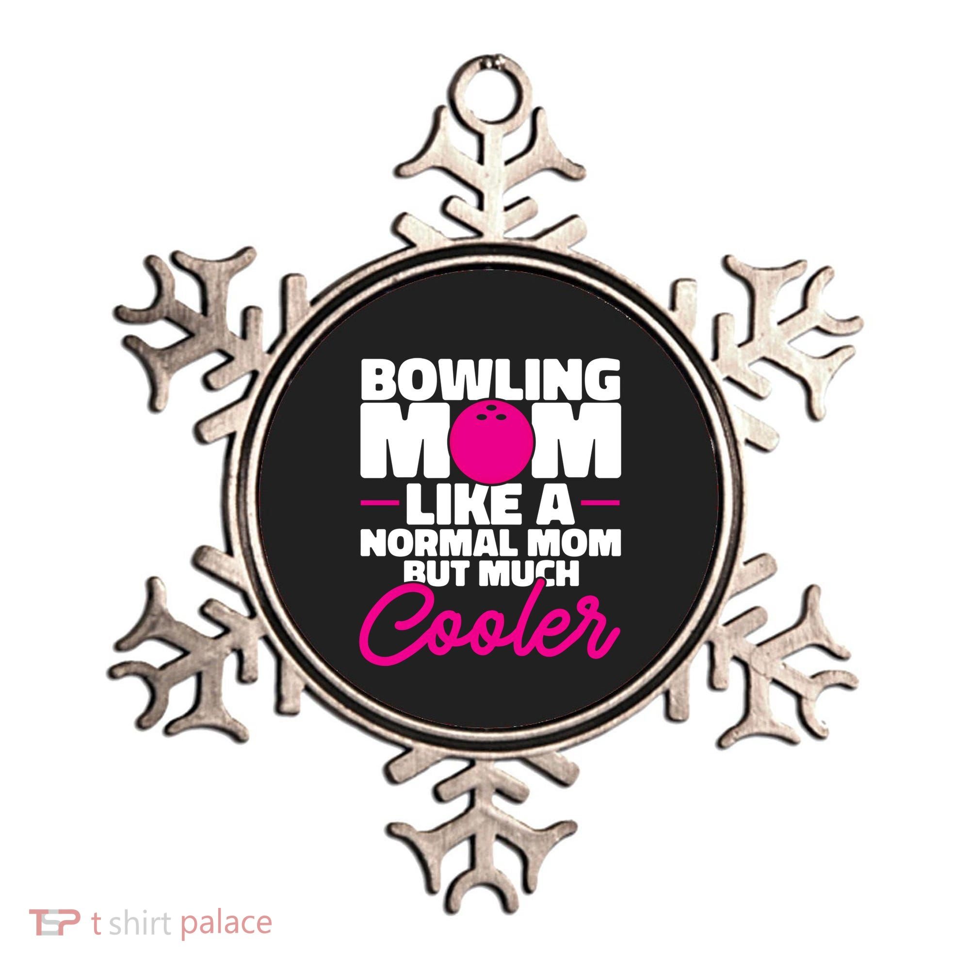 Bowling Mom Like A Normal Mom But Much Cooler Bowler Meaningful Gift Ornament