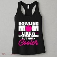 Bowling Mom Like A Normal Mom But Much Cooler Bowler Meaningful Gift Women's Tank Top thumb 3