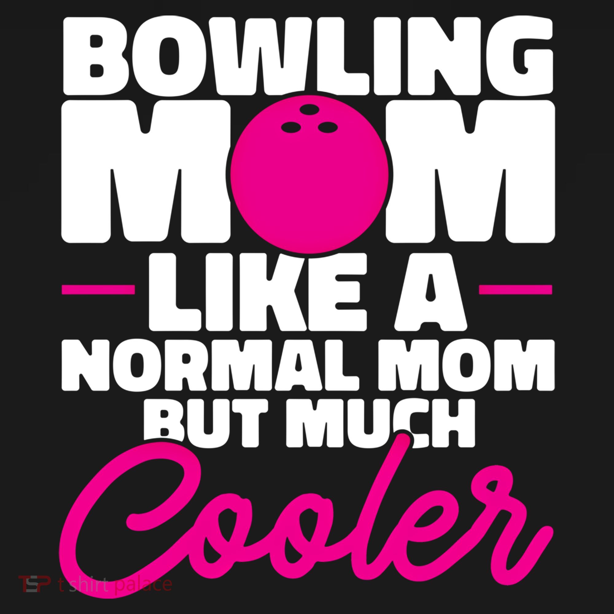 Bowling Mom Like A Normal Mom But Much Cooler Bowler Meaningful Gift Women's Tank Top