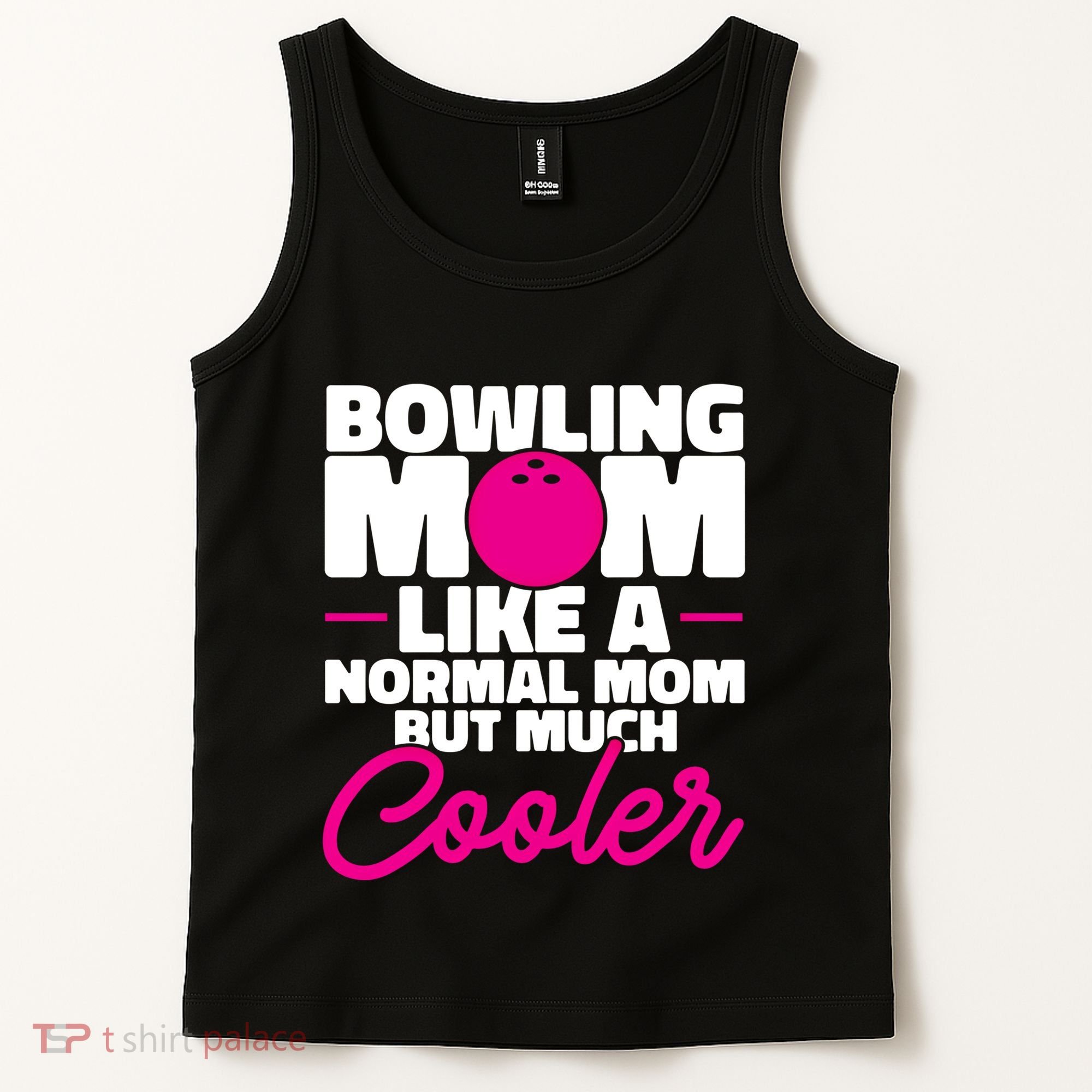 Bowling Mom Like A Normal Mom But Much Cooler Bowler Meaningful Gift Tank Top