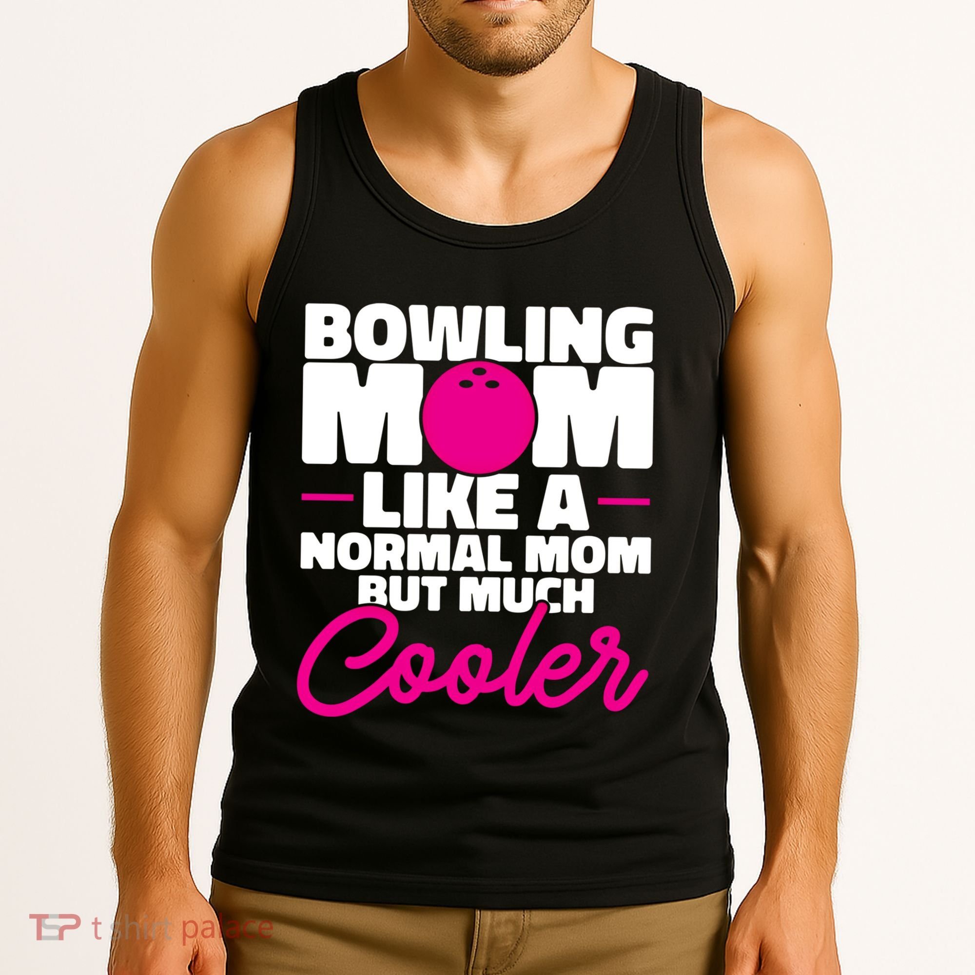Bowling Mom Like A Normal Mom But Much Cooler Bowler Meaningful Gift Tank Top