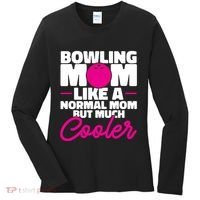 Bowling Mom Like A Normal Mom But Much Cooler Bowler Meaningful Gift Women's Long Sleeve Shirt thumb 0