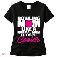 Bowling Mom Like A Normal Mom But Much Cooler Bowler Meaningful Gift Women's T-Shirt thumb 0