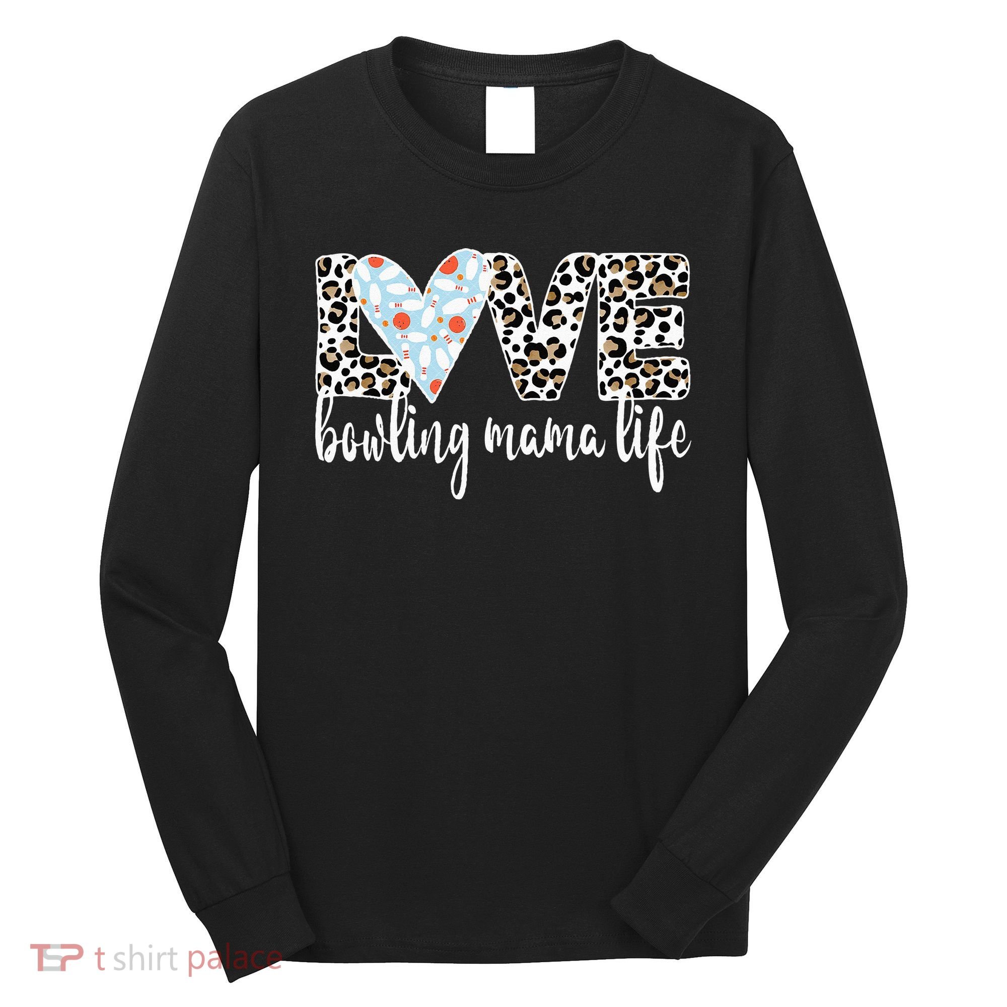 Bowling Mama Life Bowling Mom Of A Bowler Mother Long Sleeve Shirt