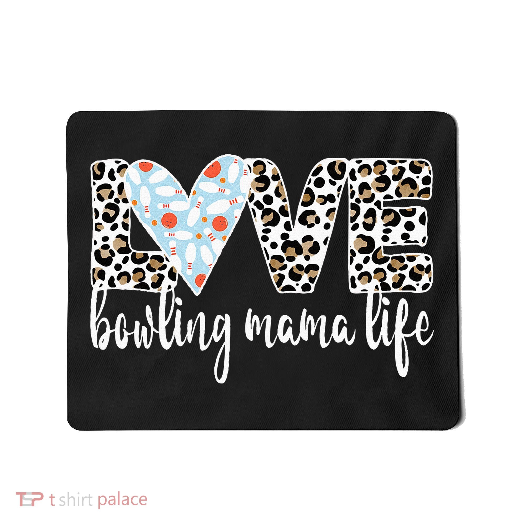 Bowling Mama Life Bowling Mom Of A Bowler Mother Mousepad