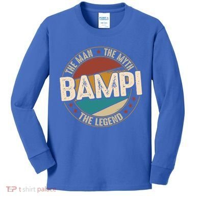 Bampi Myth Legend Funny Fathers Day Bampi Gift Kids Long Sleeve Shirt
