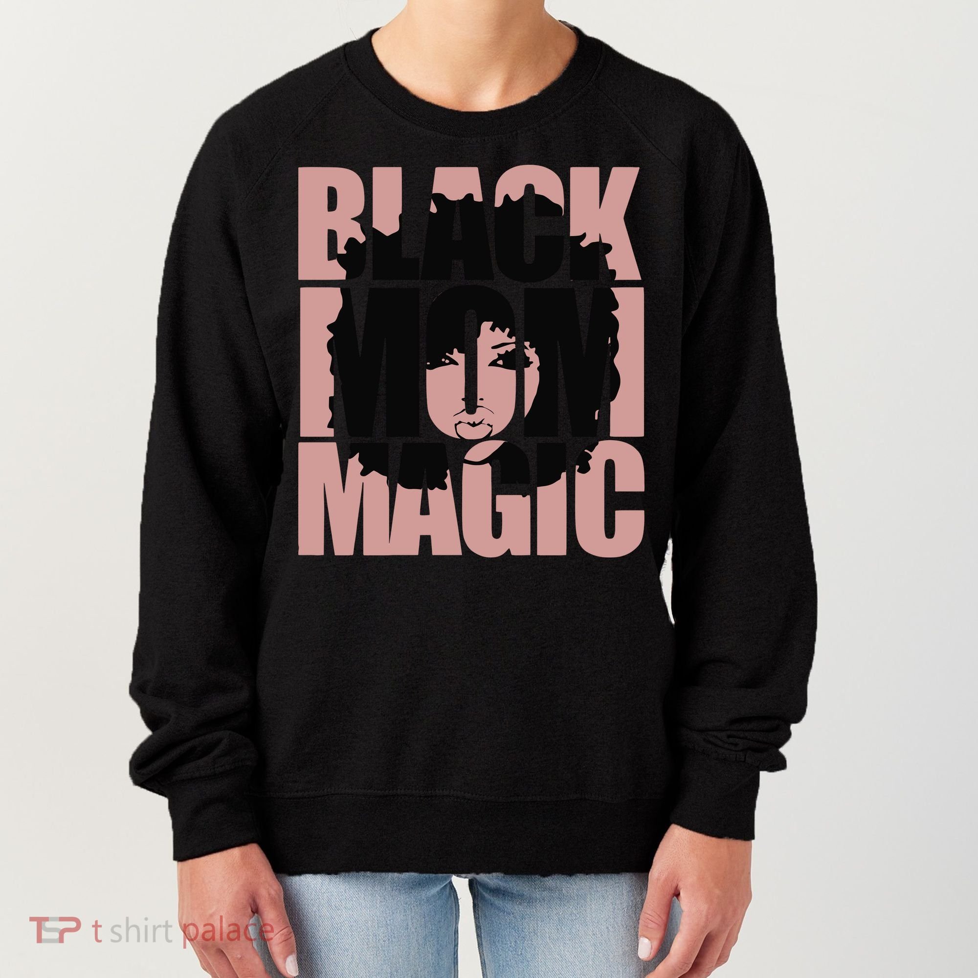 Black Mom Magic Black History Month Black Proud Women's Sweatshirt