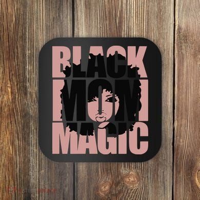 Black Mom Magic Black History Month Black Proud Coaster