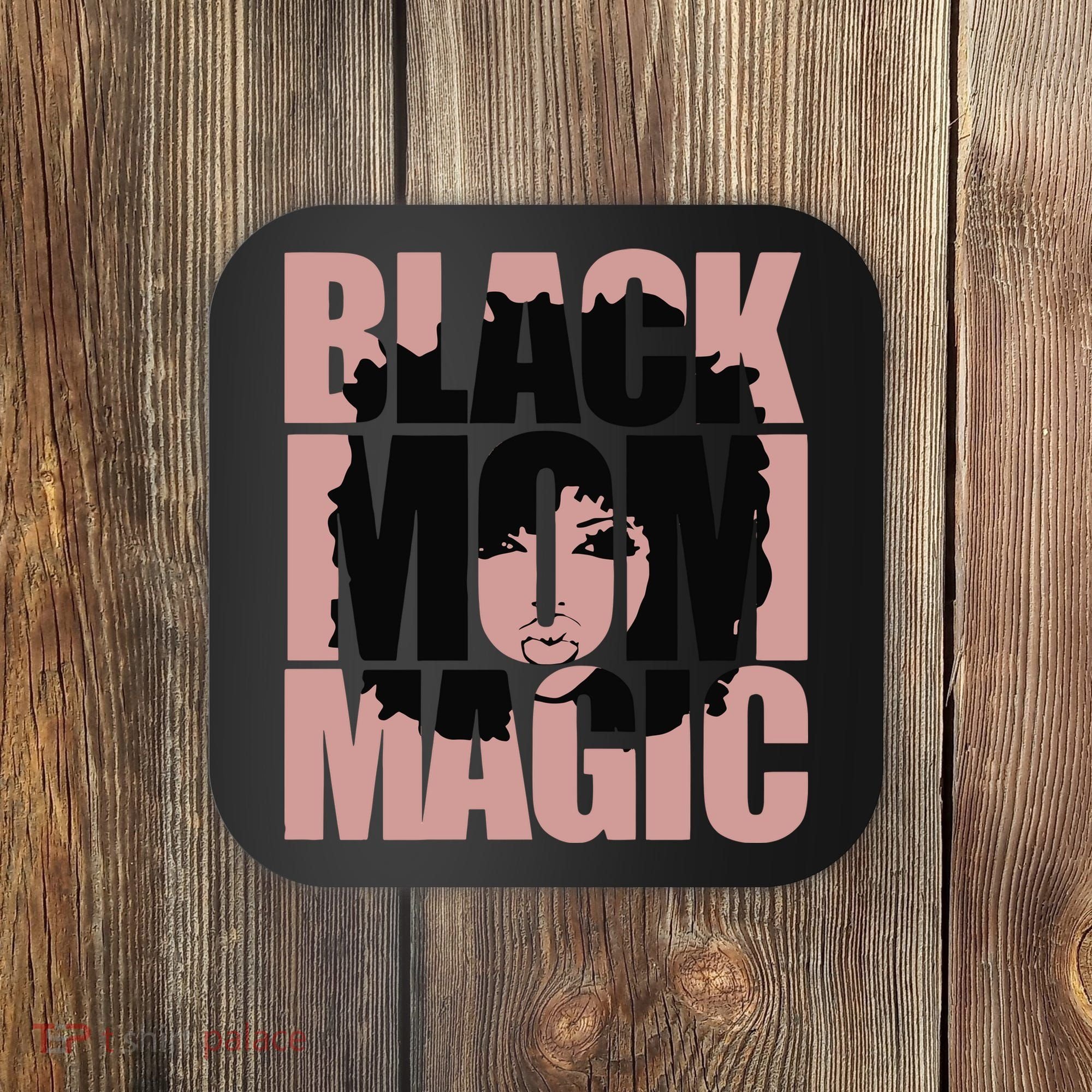 Black Mom Magic Black History Month Black Proud Coaster