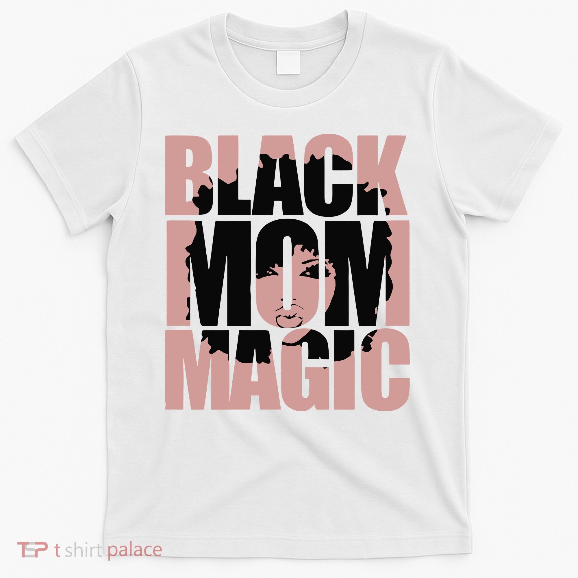 Black Mom Magic Black History Month Black Proud T-Shirt