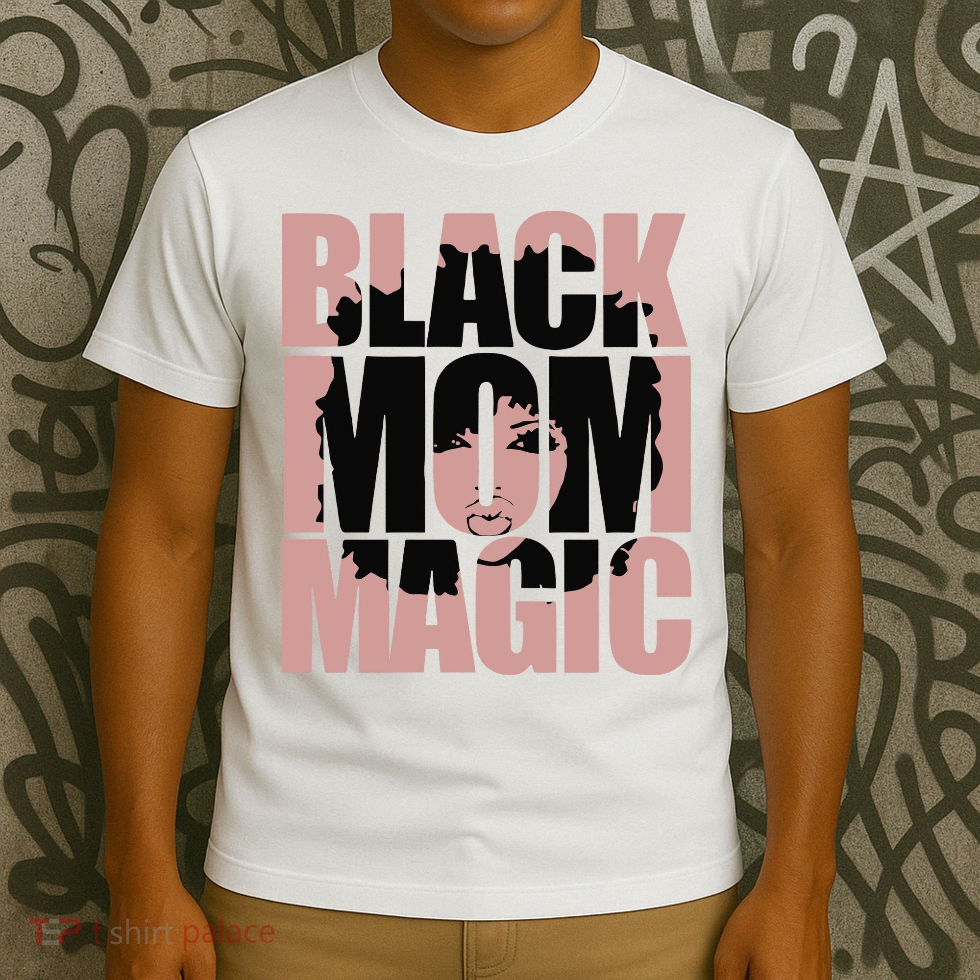 Black Mom Magic Black History Month Black Proud T-Shirt