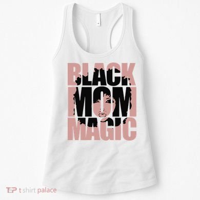 Black Mom Magic Black History Month Black Proud Women's Tank Top