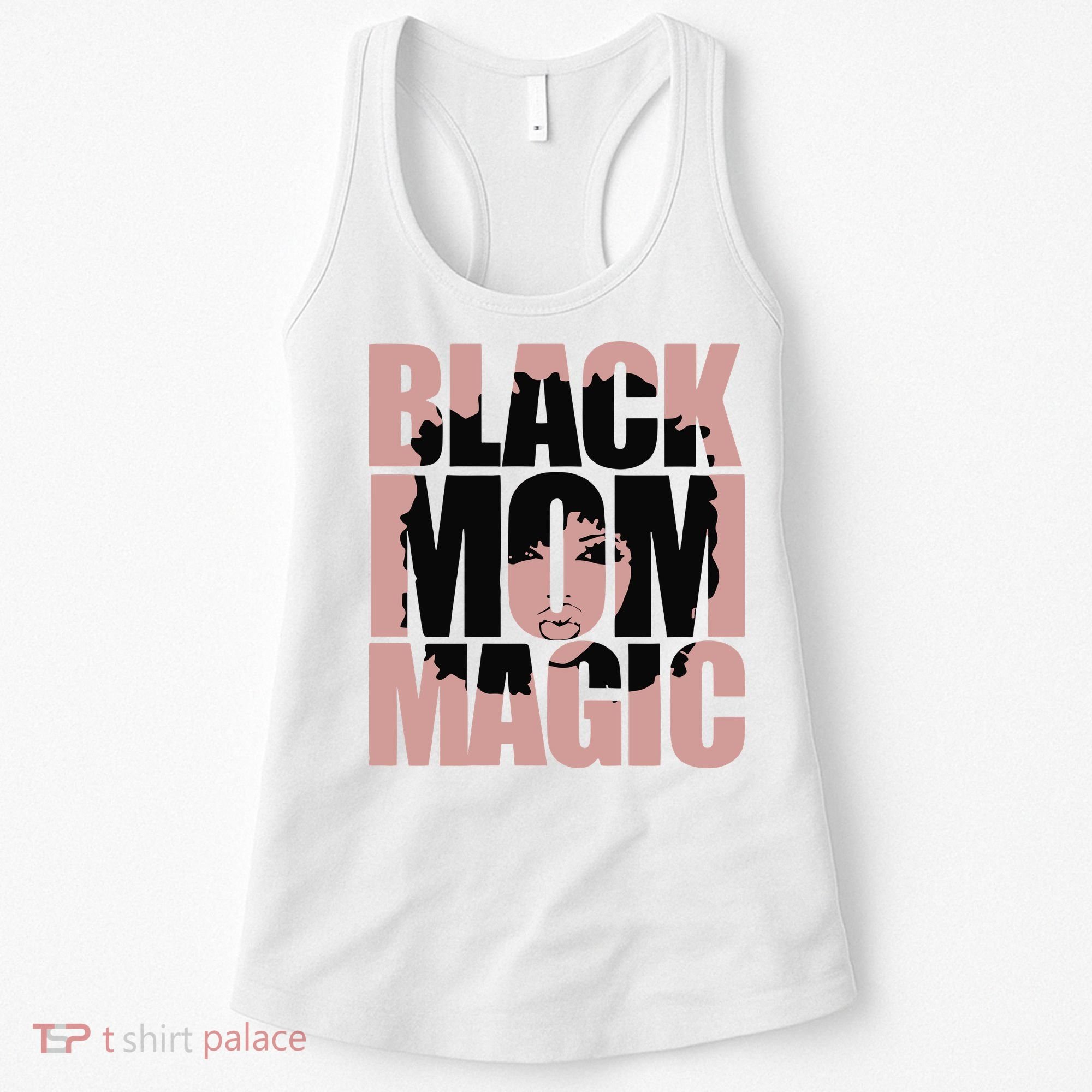 Black Mom Magic Black History Month Black Proud Women's Tank Top