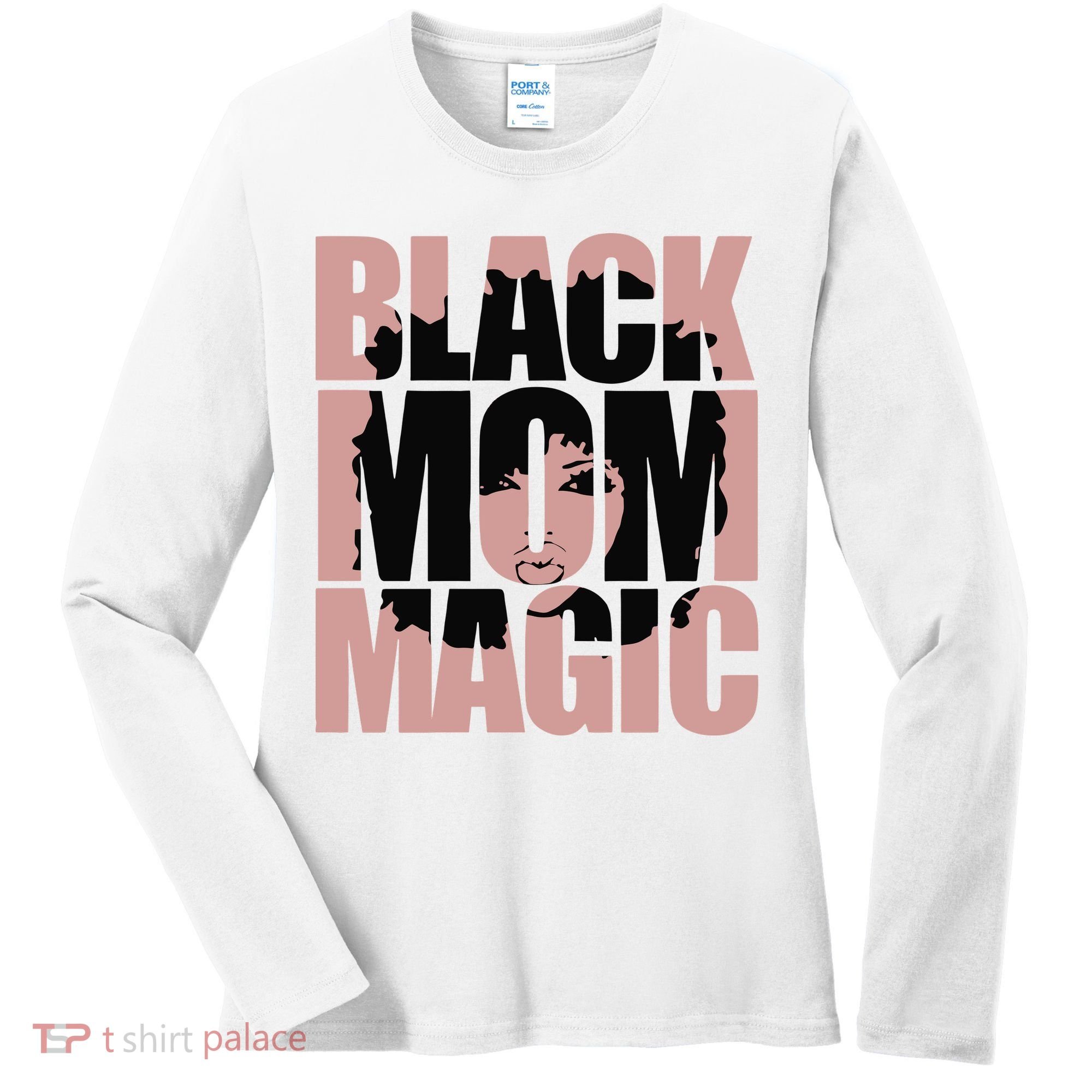 Black Mom Magic Black History Month Black Proud Women's Long Sleeve Shirt