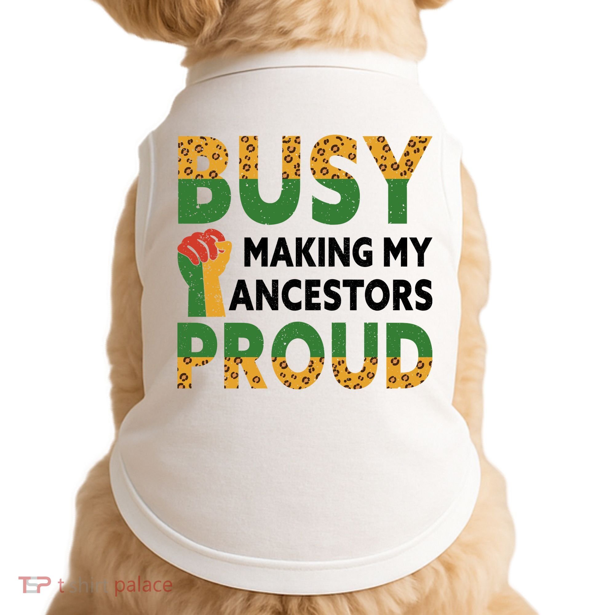 Busy Making My Ancestors Proud Black History Month Doggie Tank