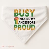 Busy Making My Ancestors Proud Black History Month USA-Made Doggie Bandana thumb 0