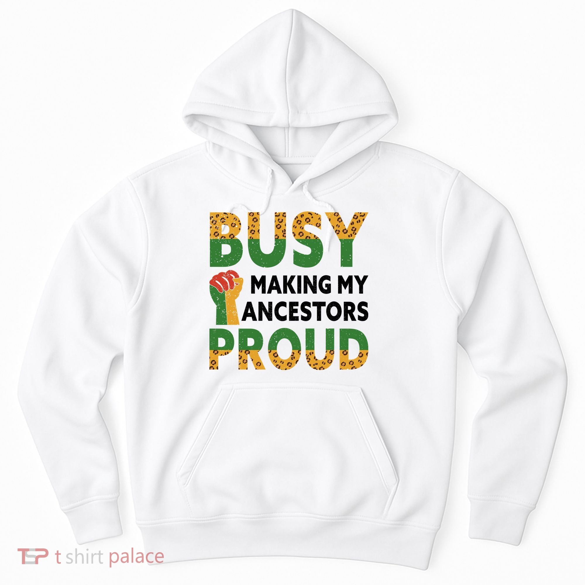 Busy Making My Ancestors Proud Black History Month Hoodie