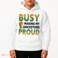 Busy Making My Ancestors Proud Black History Month Hoodie thumb 2