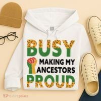Busy Making My Ancestors Proud Black History Month Hoodie thumb 4