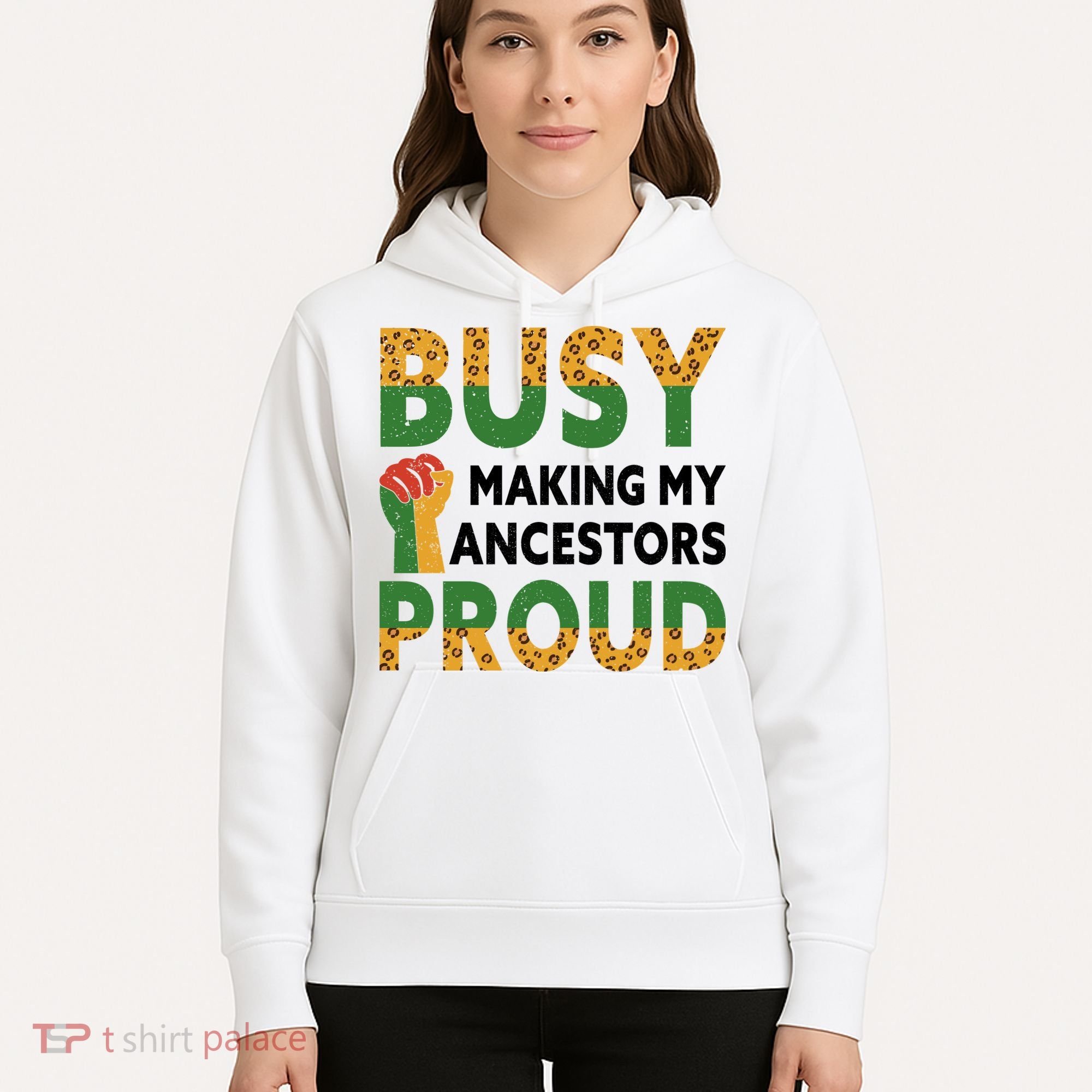 Busy Making My Ancestors Proud Black History Month Hoodie