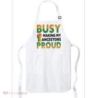 Busy Making My Ancestors Proud Black History Month Apron thumb 0