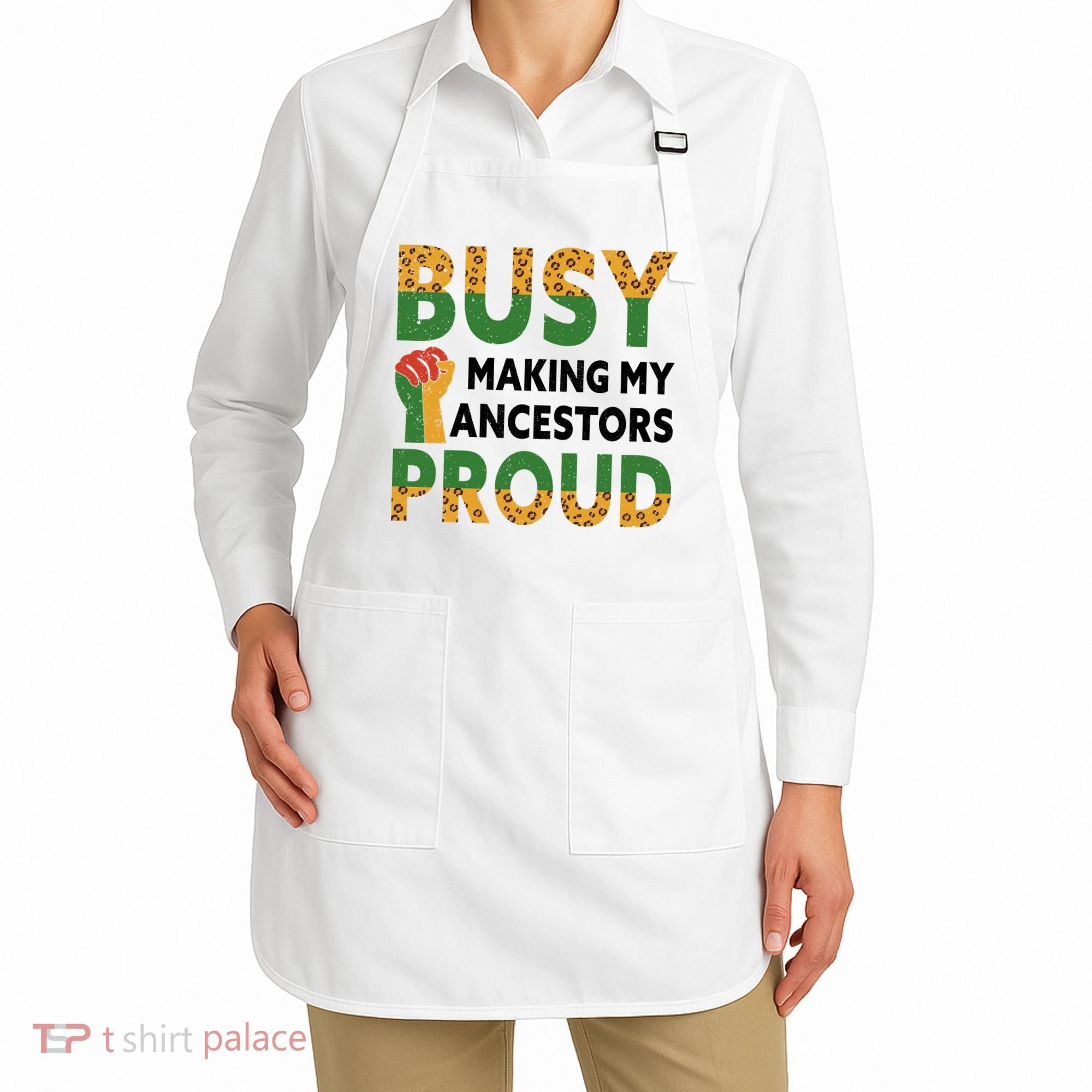 Busy Making My Ancestors Proud Black History Month Apron