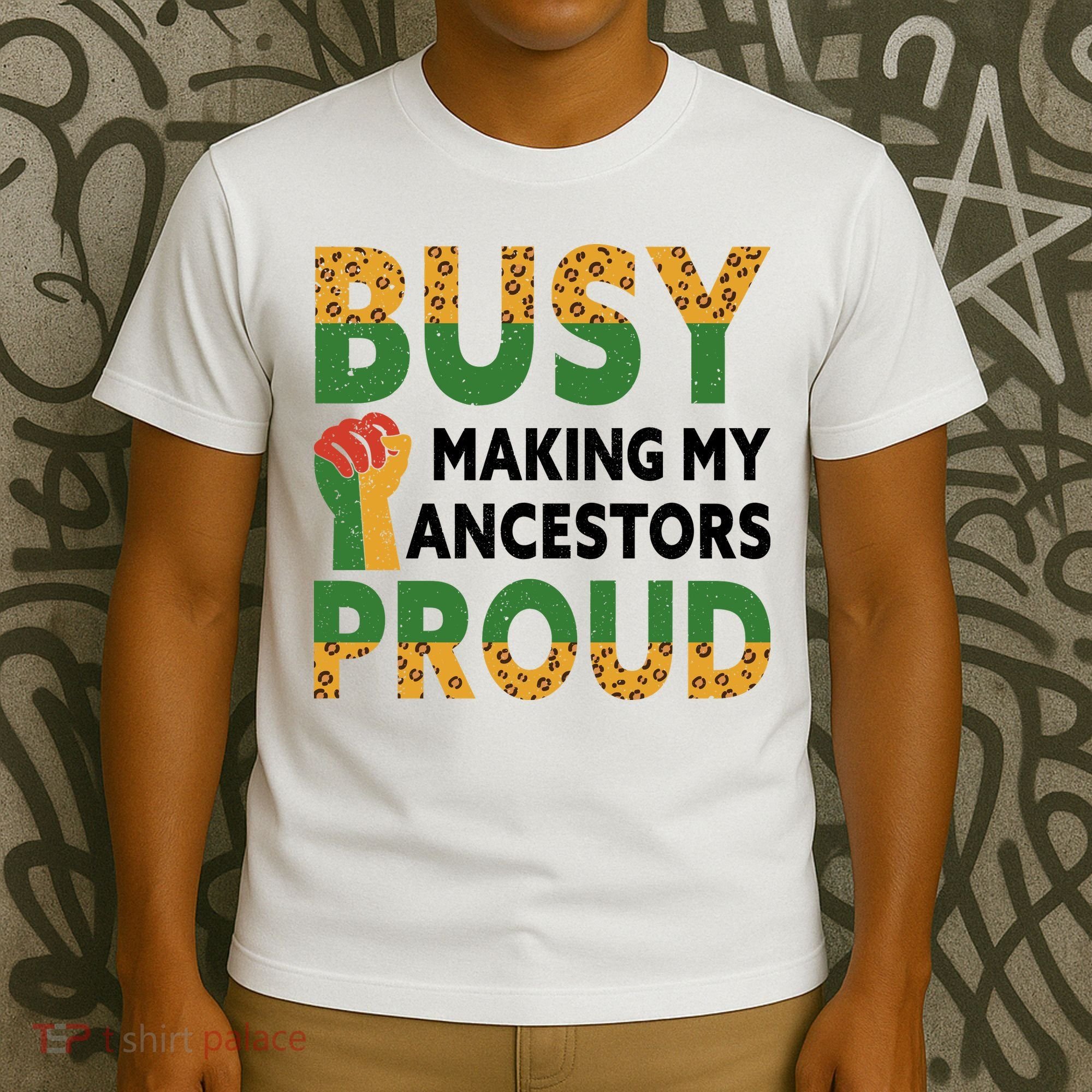 Busy Making My Ancestors Proud Black History Month T-Shirt