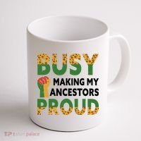 Busy Making My Ancestors Proud Black History Month Coffee Mug thumb 1