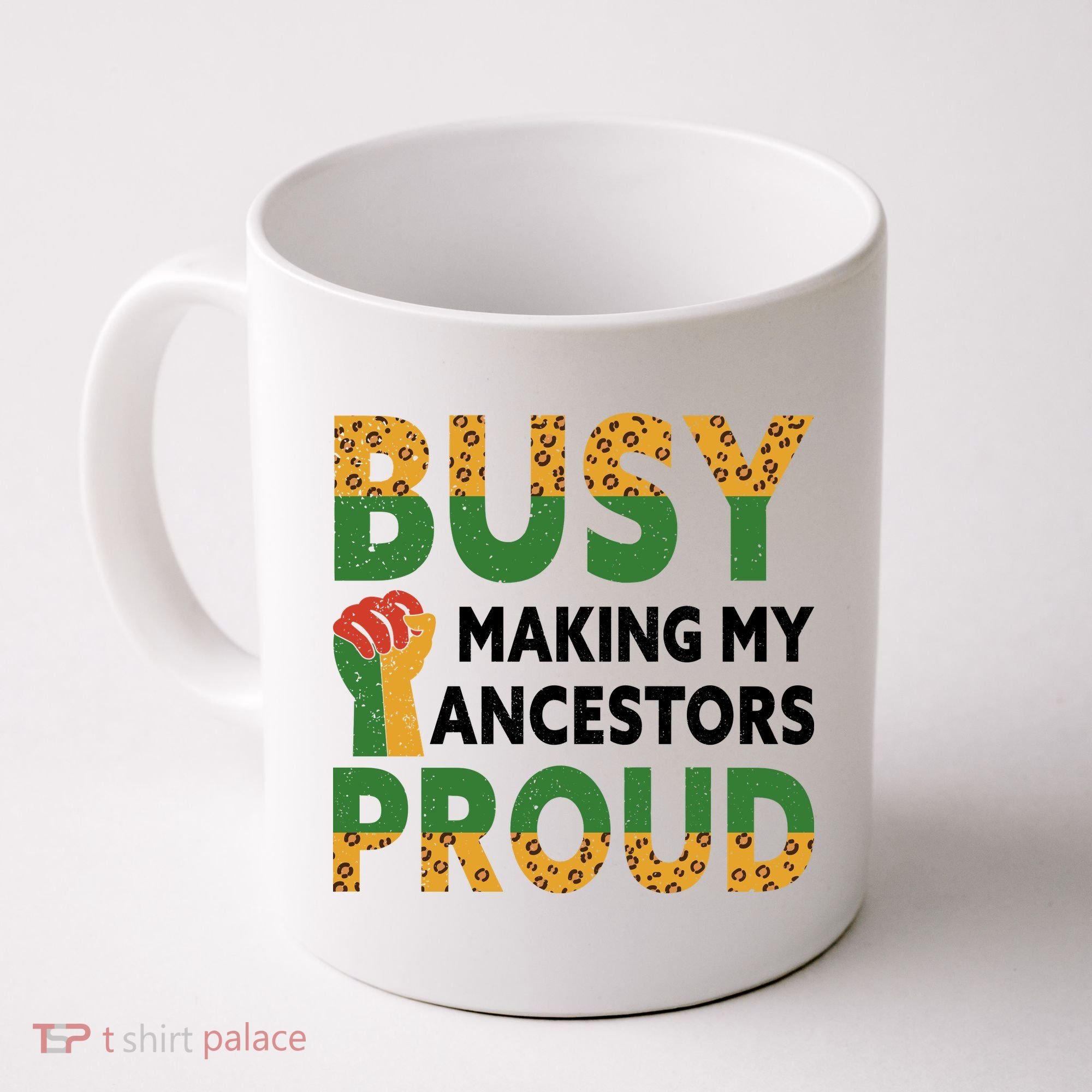 Busy Making My Ancestors Proud Black History Month Coffee Mug