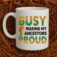 Busy Making My Ancestors Proud Black History Month Coffee Mug thumb 2