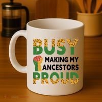 Busy Making My Ancestors Proud Black History Month Coffee Mug thumb 4