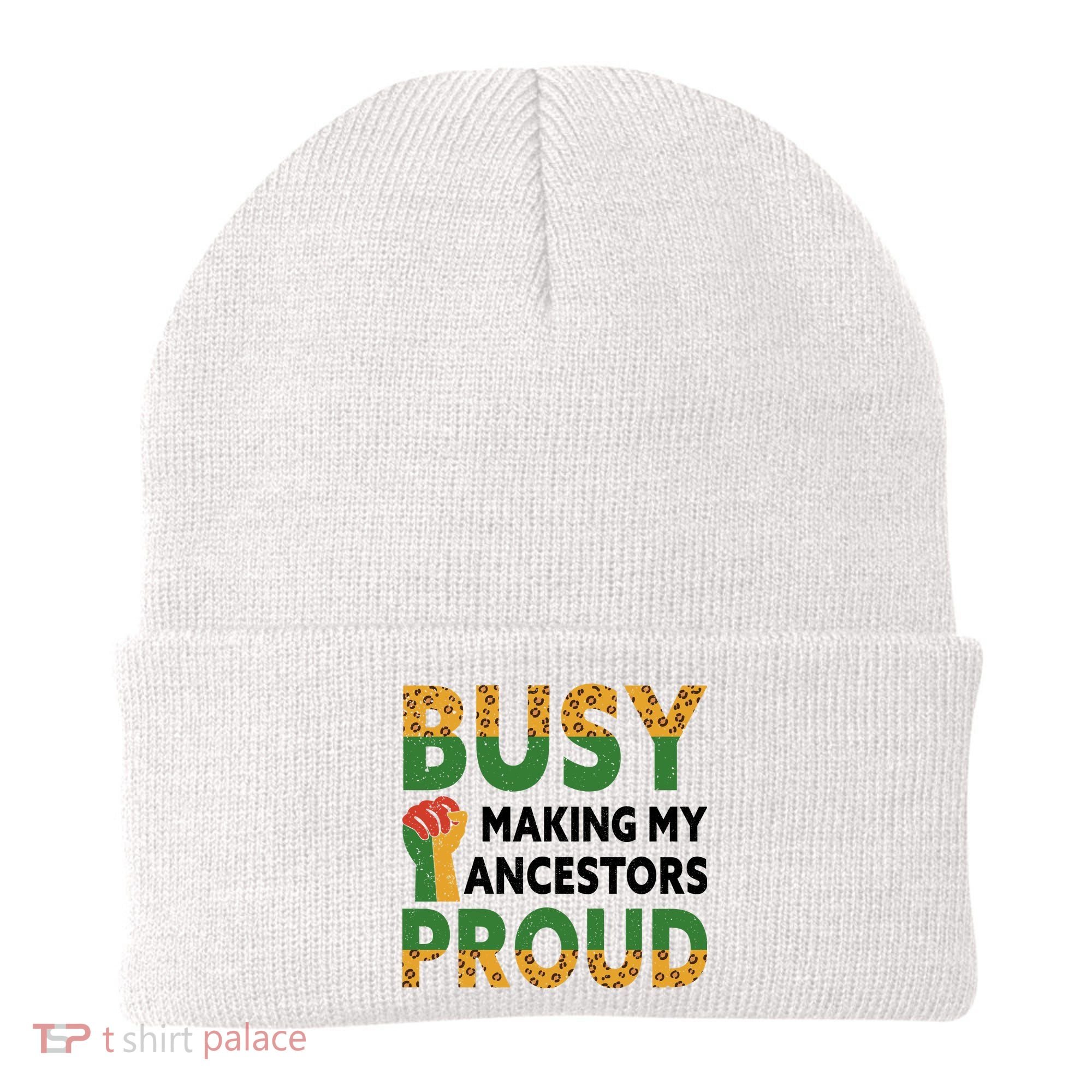 Busy Making My Ancestors Proud Black History Month Beanie