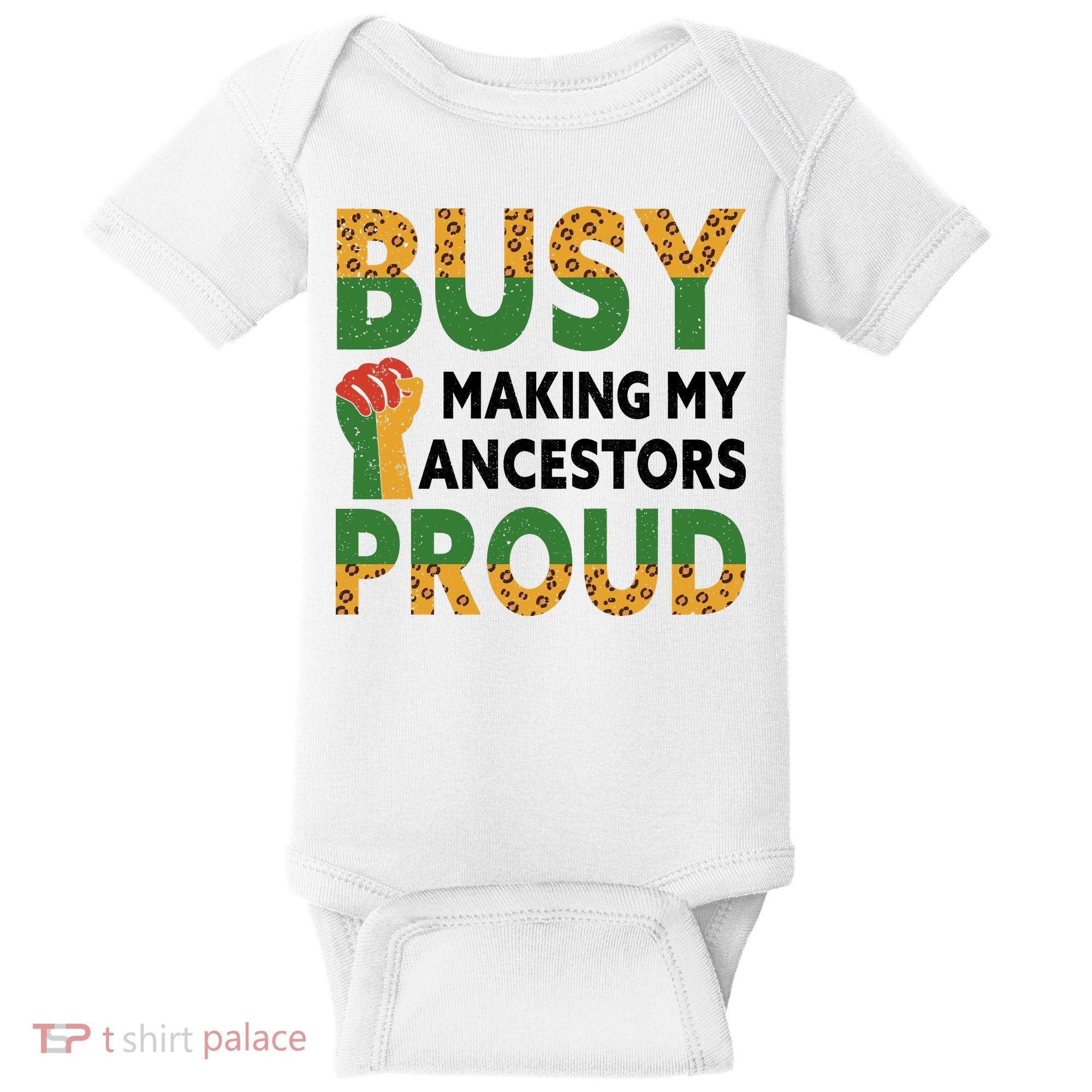 Busy Making My Ancestors Proud Black History Month Baby Bodysuit
